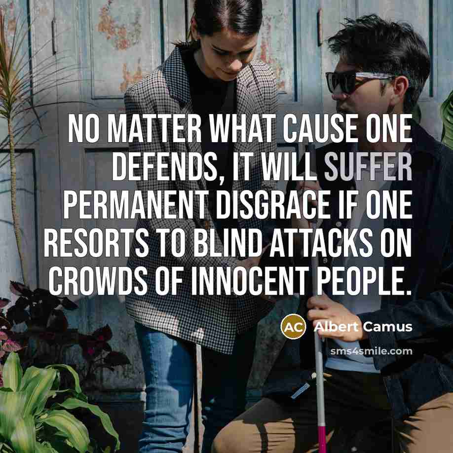 “No matter what cause one defends, it will suffer permanent…” quote by Albert Camus