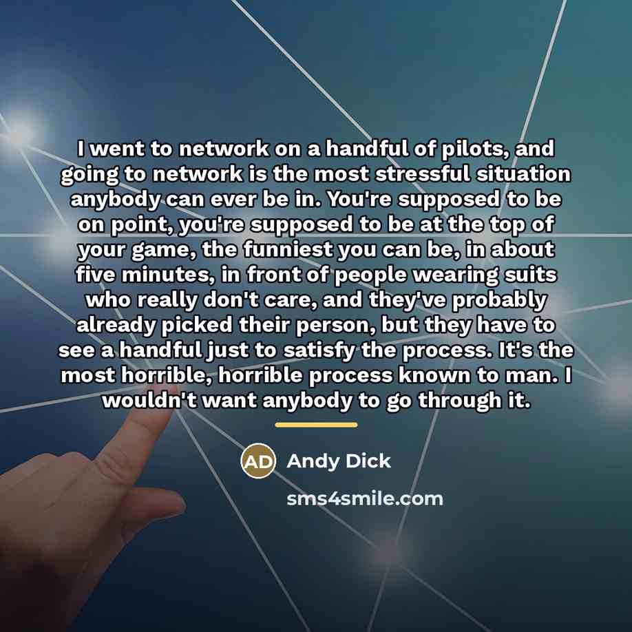 “I went to network on a handful of pilots, and…” quote by Andy Dick
