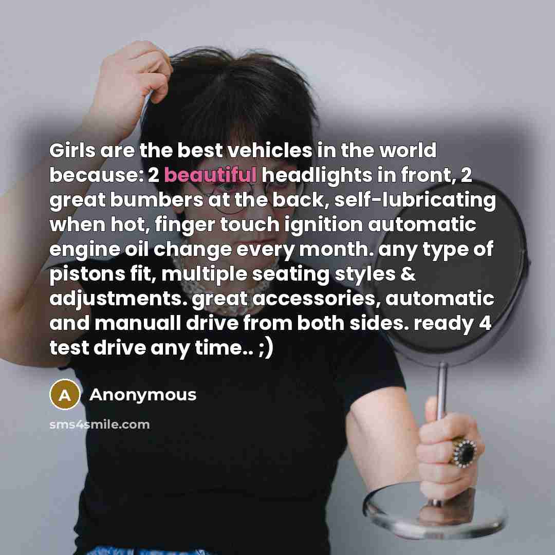 “Girls are the best vehicles in the world because: 2…” quote by Anonymous