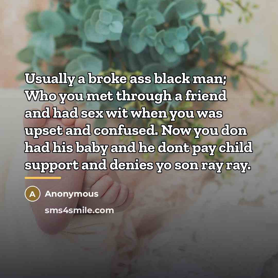 “Usually a broke ass black man; Who you met through…” quote by Anonymous