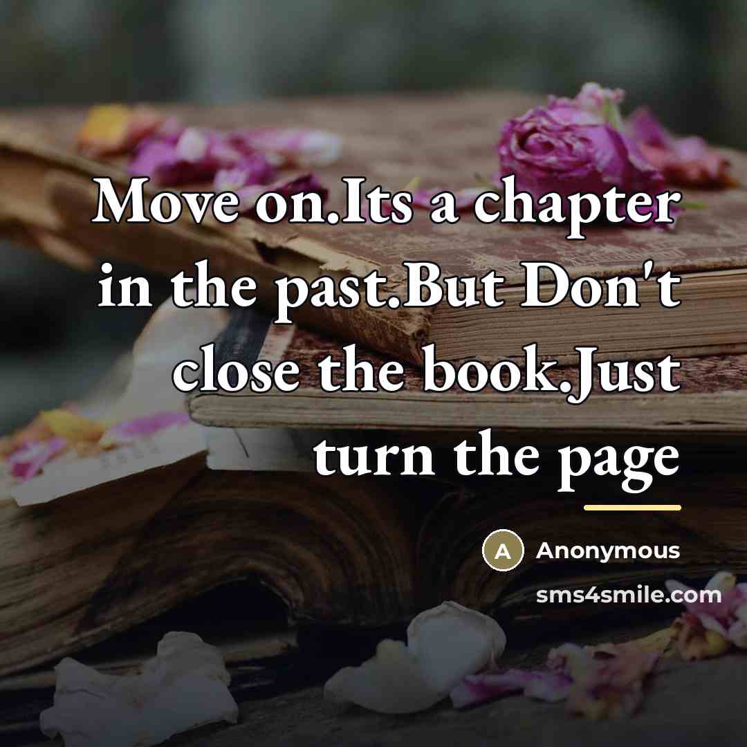 “Move on.Its a chapter in the past.But Don't close the…” quote by Anonymous