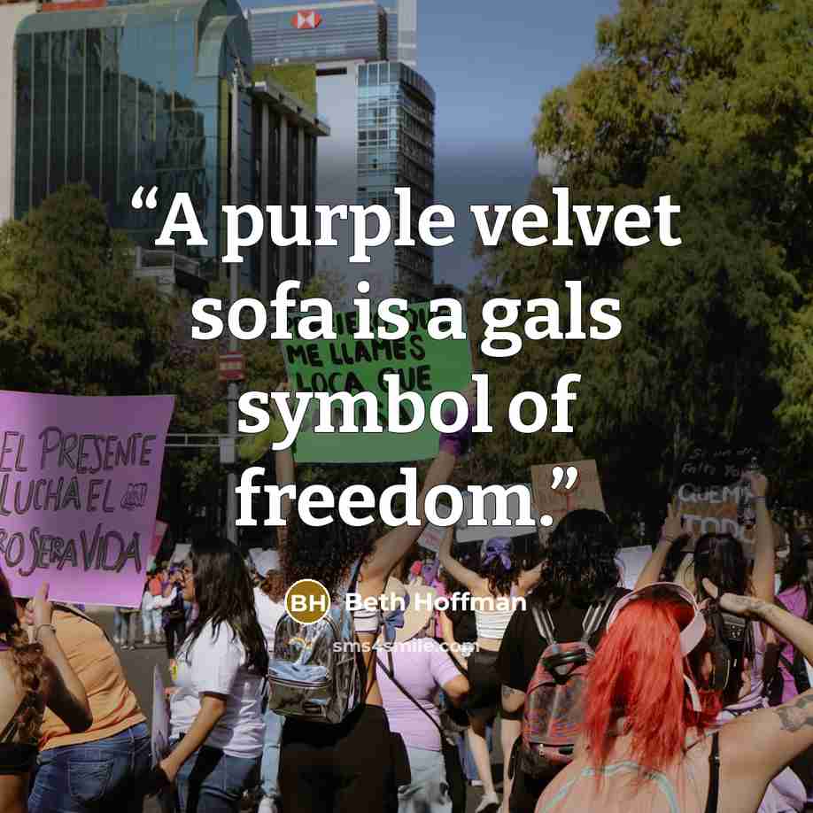 “A purple velvet sofa is a gals symbol of freedom.” quote by Beth Hoffman