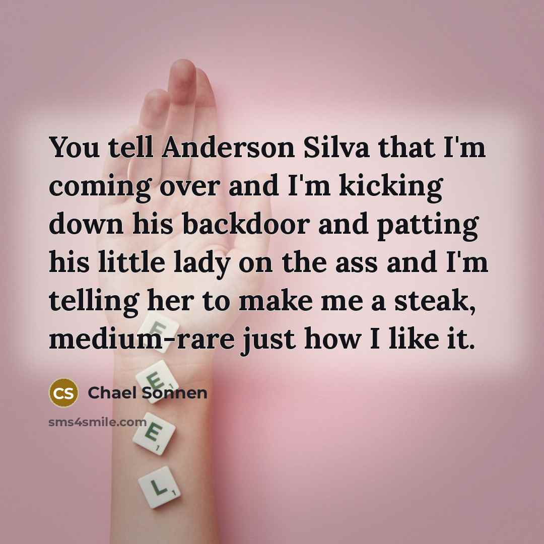 “You tell Anderson Silva that I'm coming over and I'm…” quote by Chael Sonnen