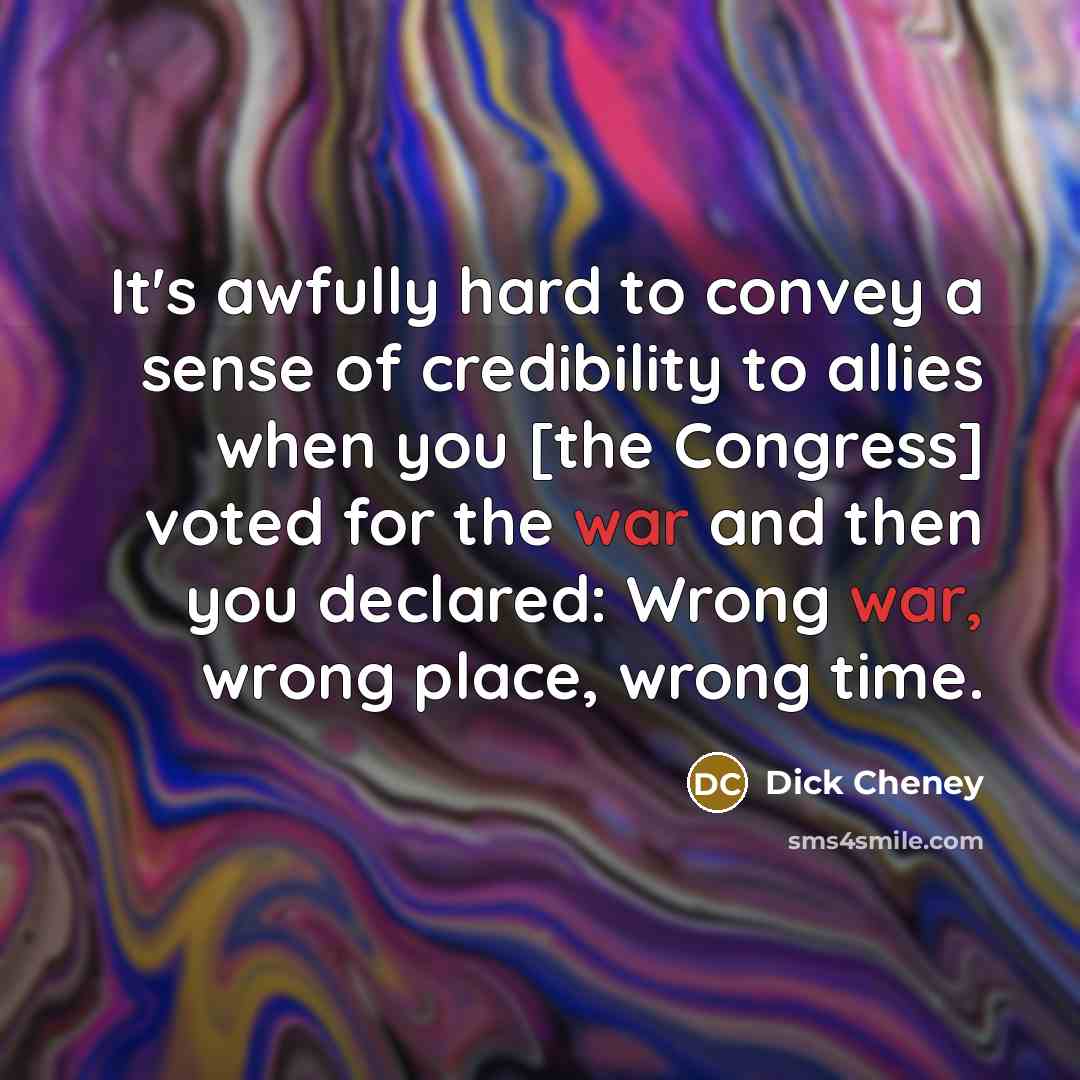 “It's awfully hard to convey a sense of credibility to…” quote by Dick Cheney