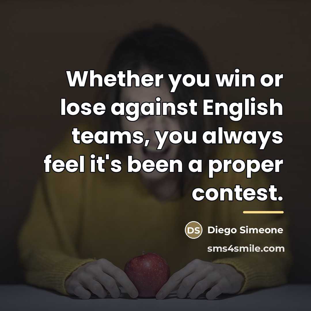 “Whether you win or lose against English teams, you always…” quote by Diego Simeone