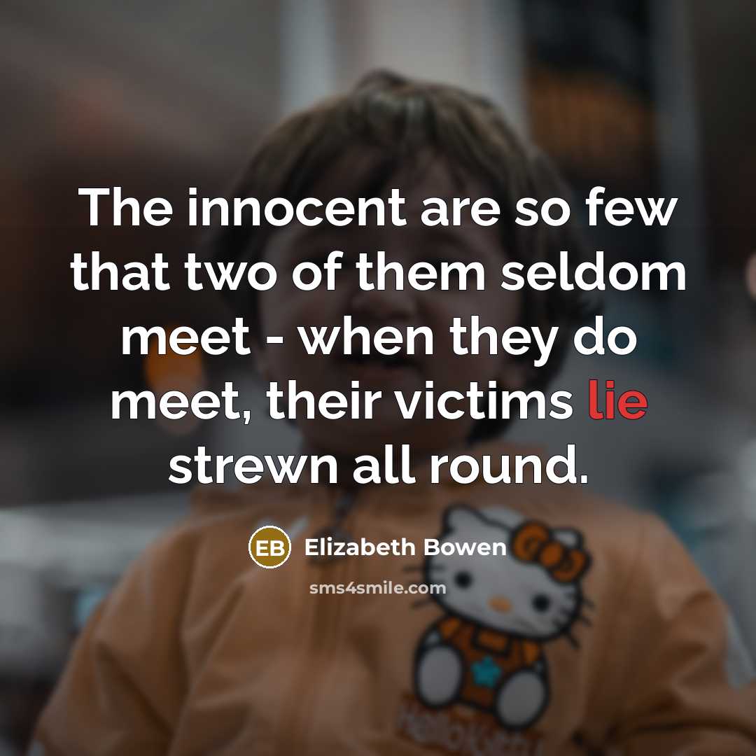 “The innocent are so few that two of them seldom…” quote by Elizabeth Bowen