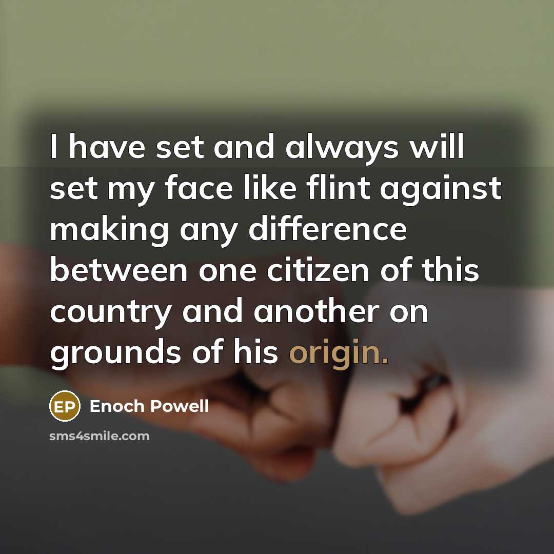 “I have set and always will set my face like…” quote by Enoch Powell