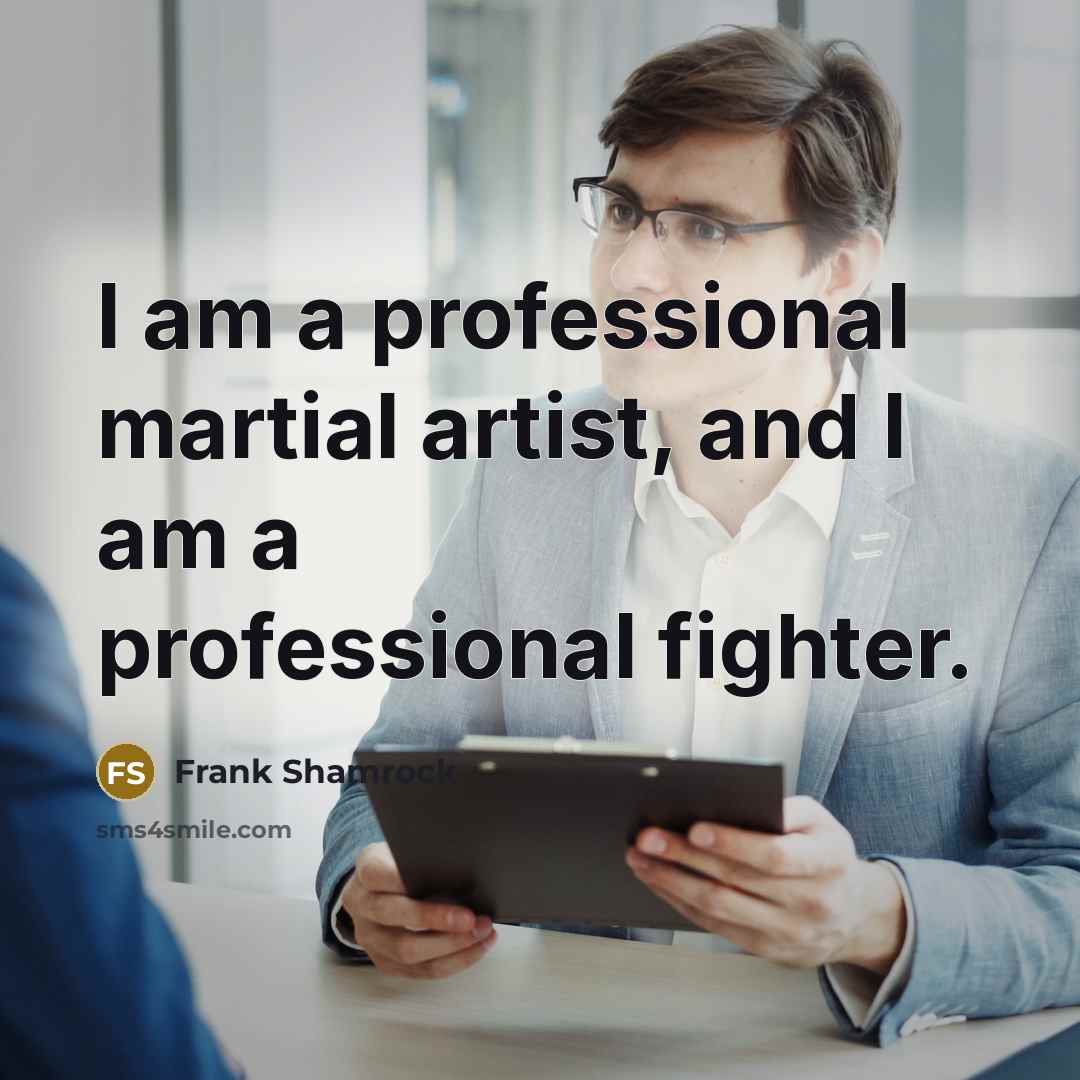 “I am a professional martial artist, and I am a…” quote by Frank Shamrock