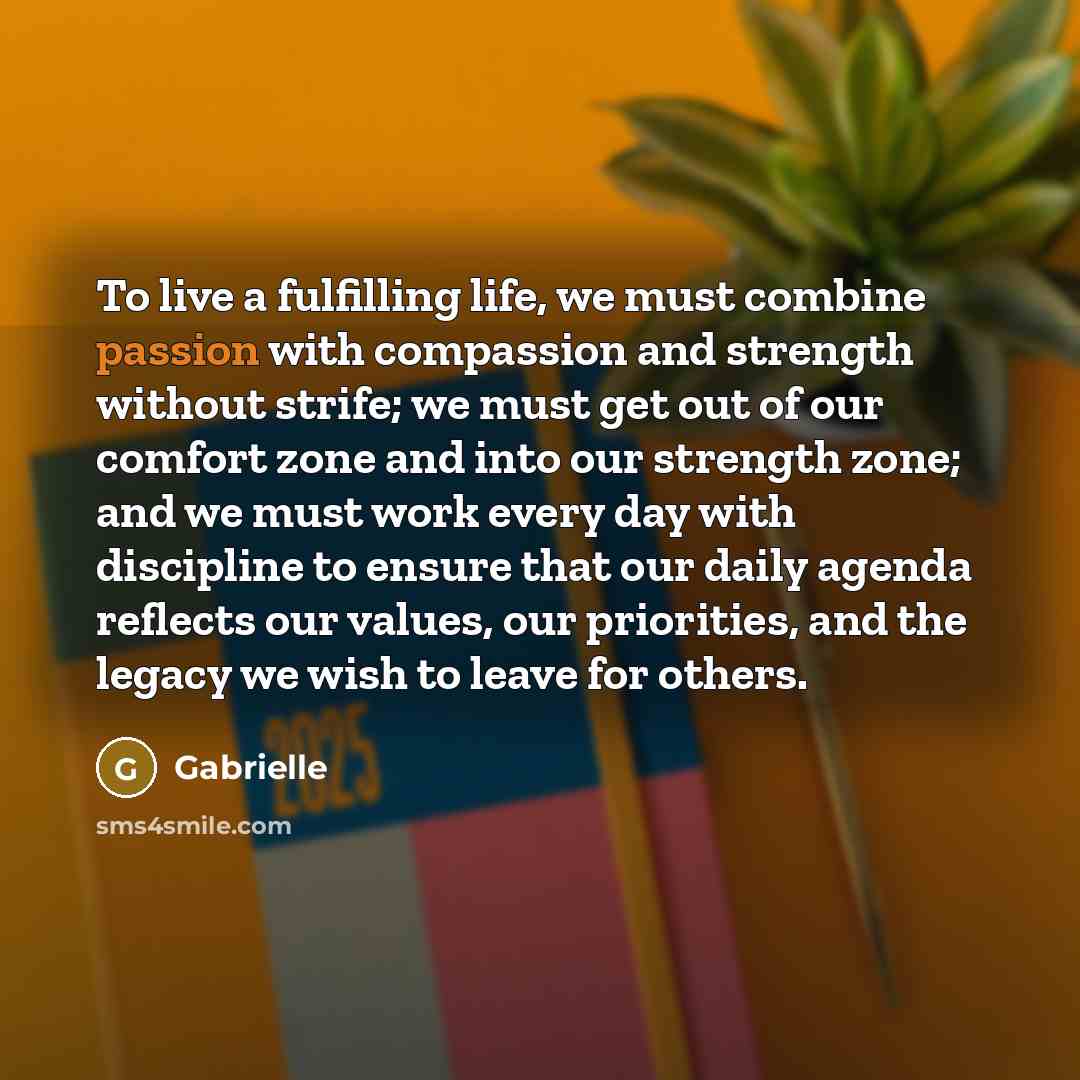 “To live a fulfilling life, we must combine passion with…” quote by Gabrielle