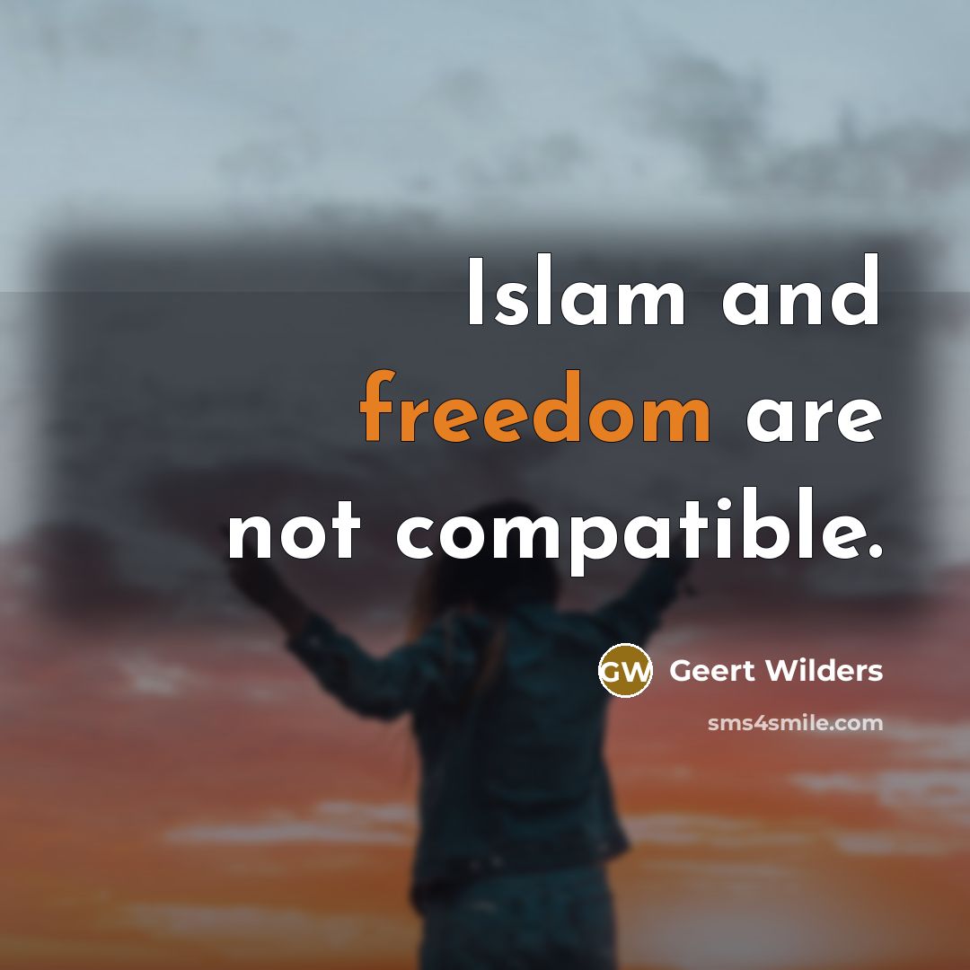 “Islam and freedom are not compatible.…” quote by Geert Wilders