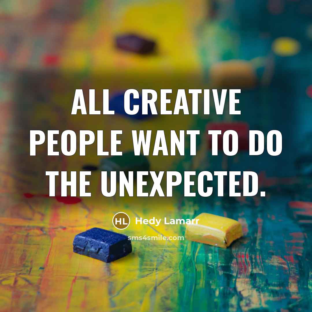 “All creative people want to do the unexpected.…” quote by Hedy Lamarr