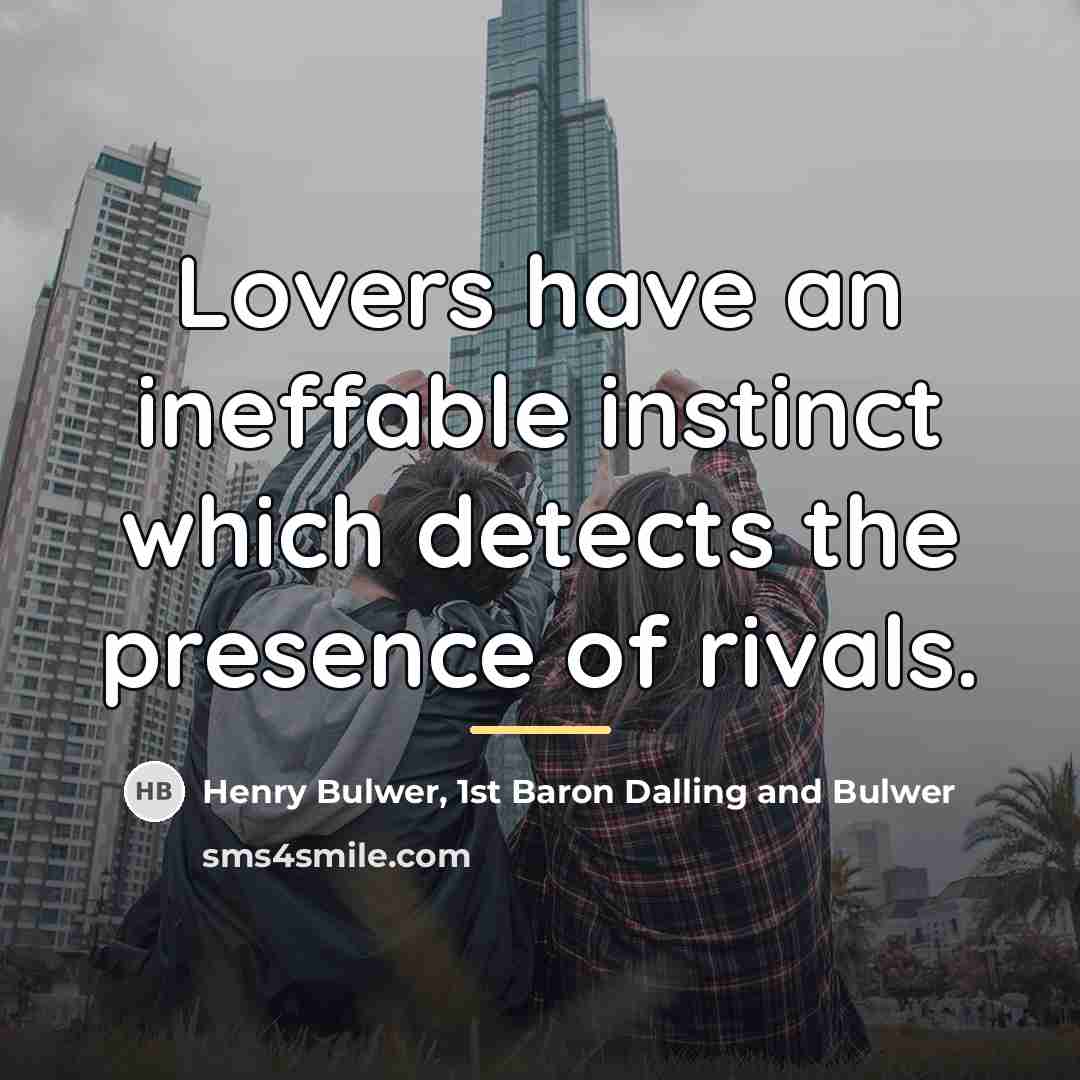 “Lovers have an ineffable instinct which detects the presence of…” quote by Henry Bulwer, 1st Baron Dalling and Bulwer