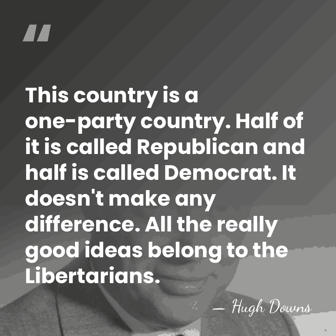 This country is a one-party country. Half of it is called Republican&hellip; - Hugh Downs