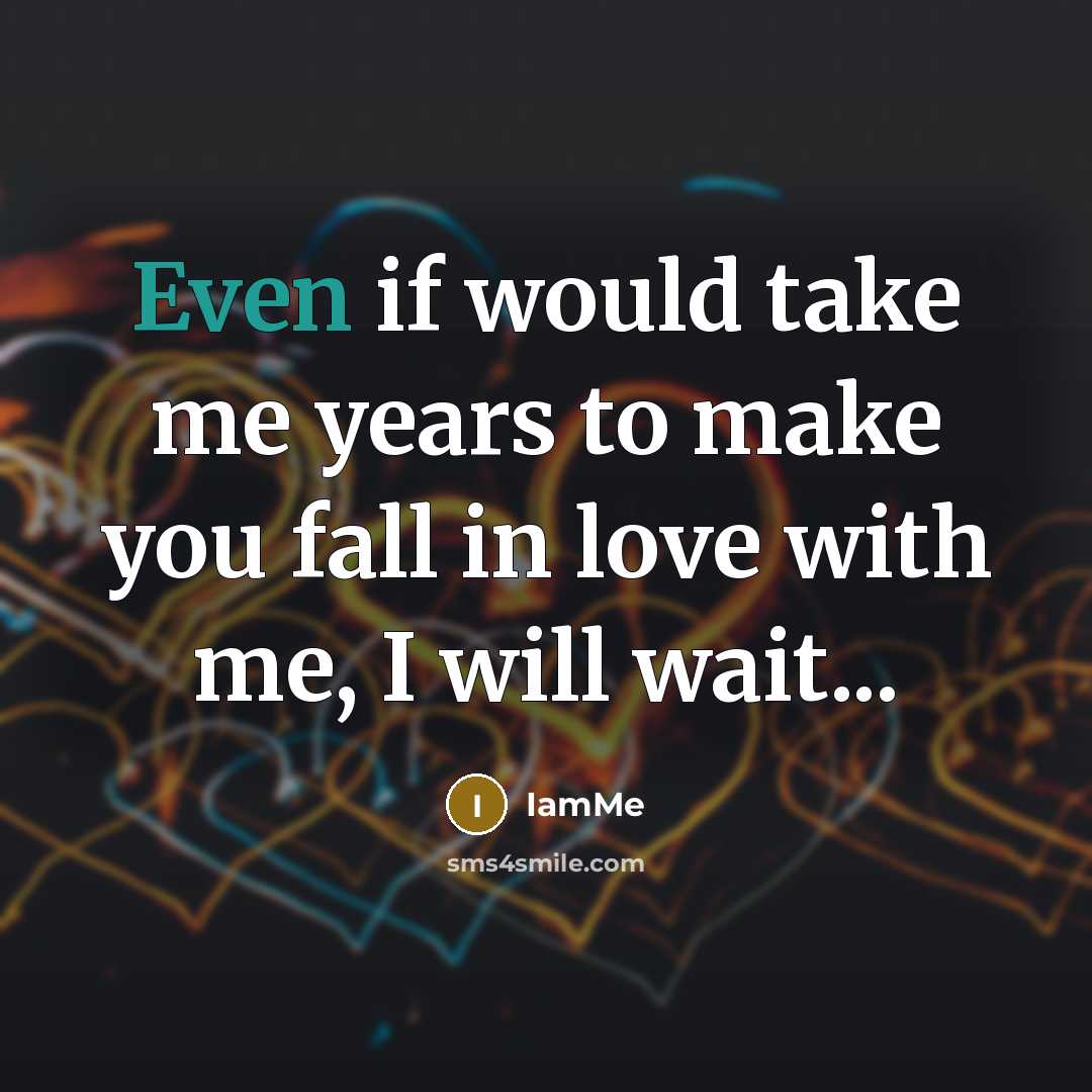 “Even if would take me years to make you fall…” quote by IamMe