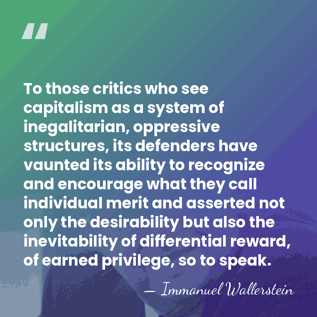 To those critics who see capitalism as a system of inegalitarian, oppressive&hellip; - Immanuel Wallerstein