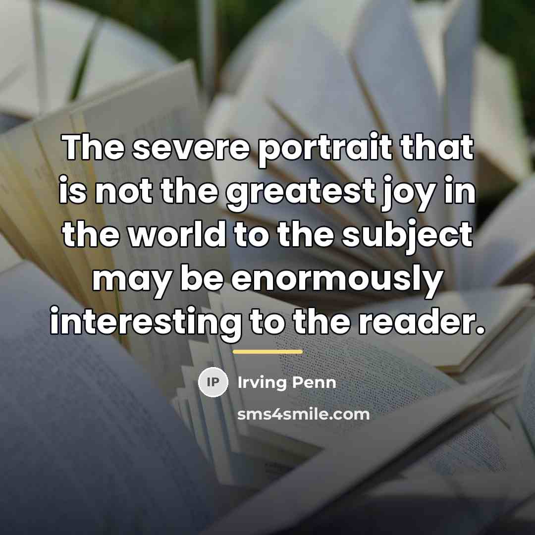 “The severe portrait that is not the greatest joy in…” quote by Irving Penn