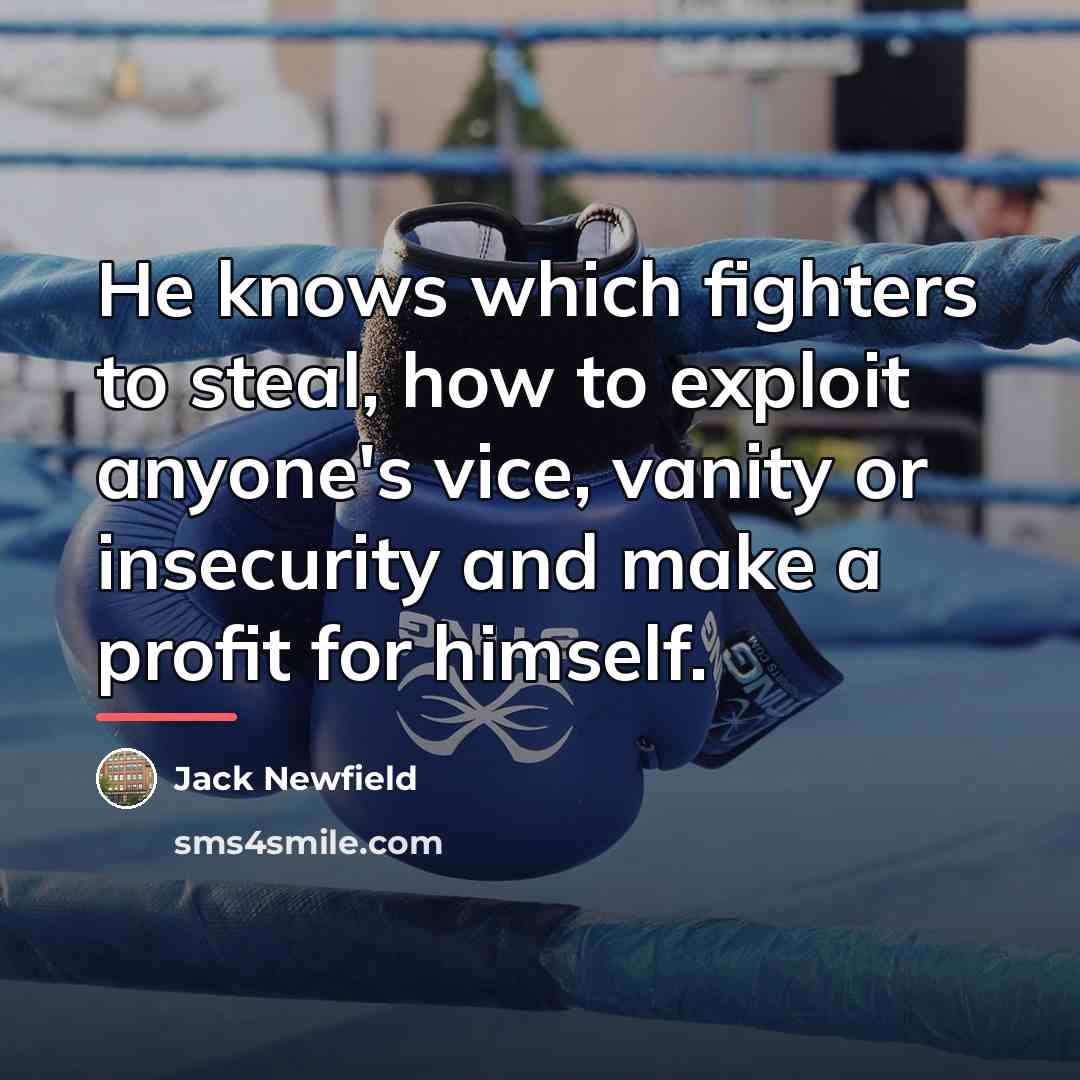 “He knows which fighters to steal, how to exploit anyone's…” quote by Jack Newfield