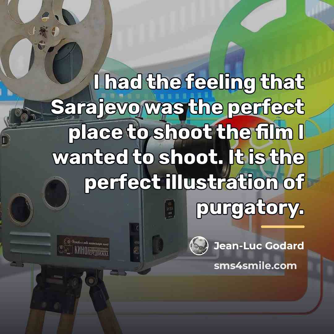 “I had the feeling that Sarajevo was the perfect place…” quote by Jean-Luc Godard
