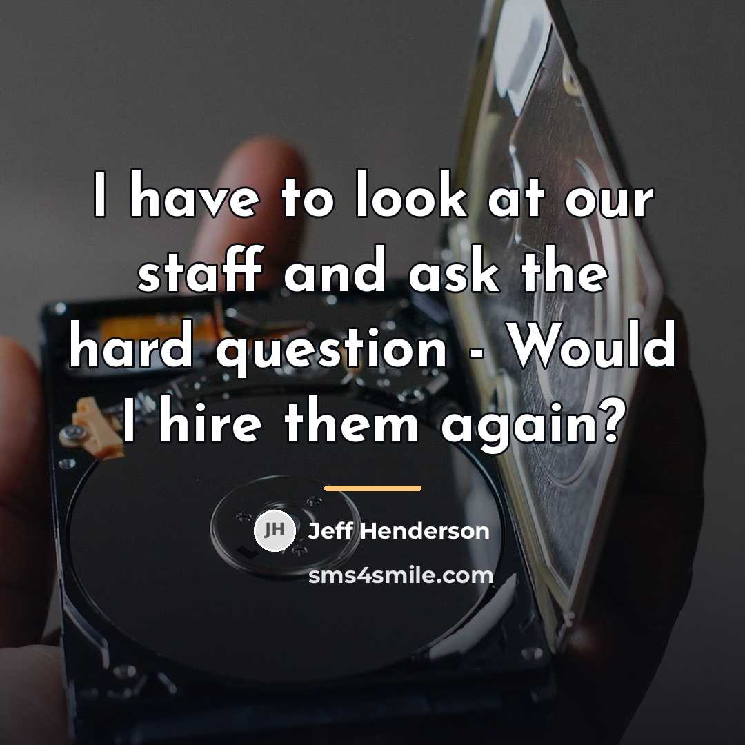 “I have to look at our staff and ask the…” quote by Jeff Henderson
