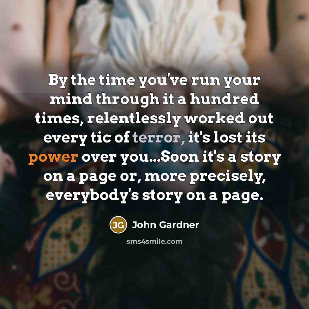 “By the time you've run your mind through it a…” quote by John Gardner