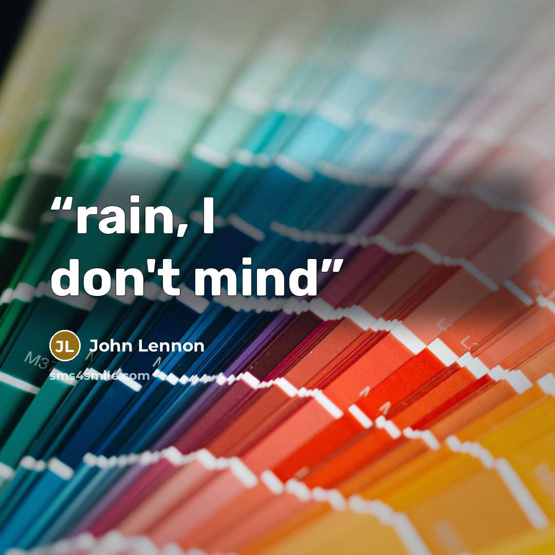 “rain, I don't mind” quote by John Lennon
