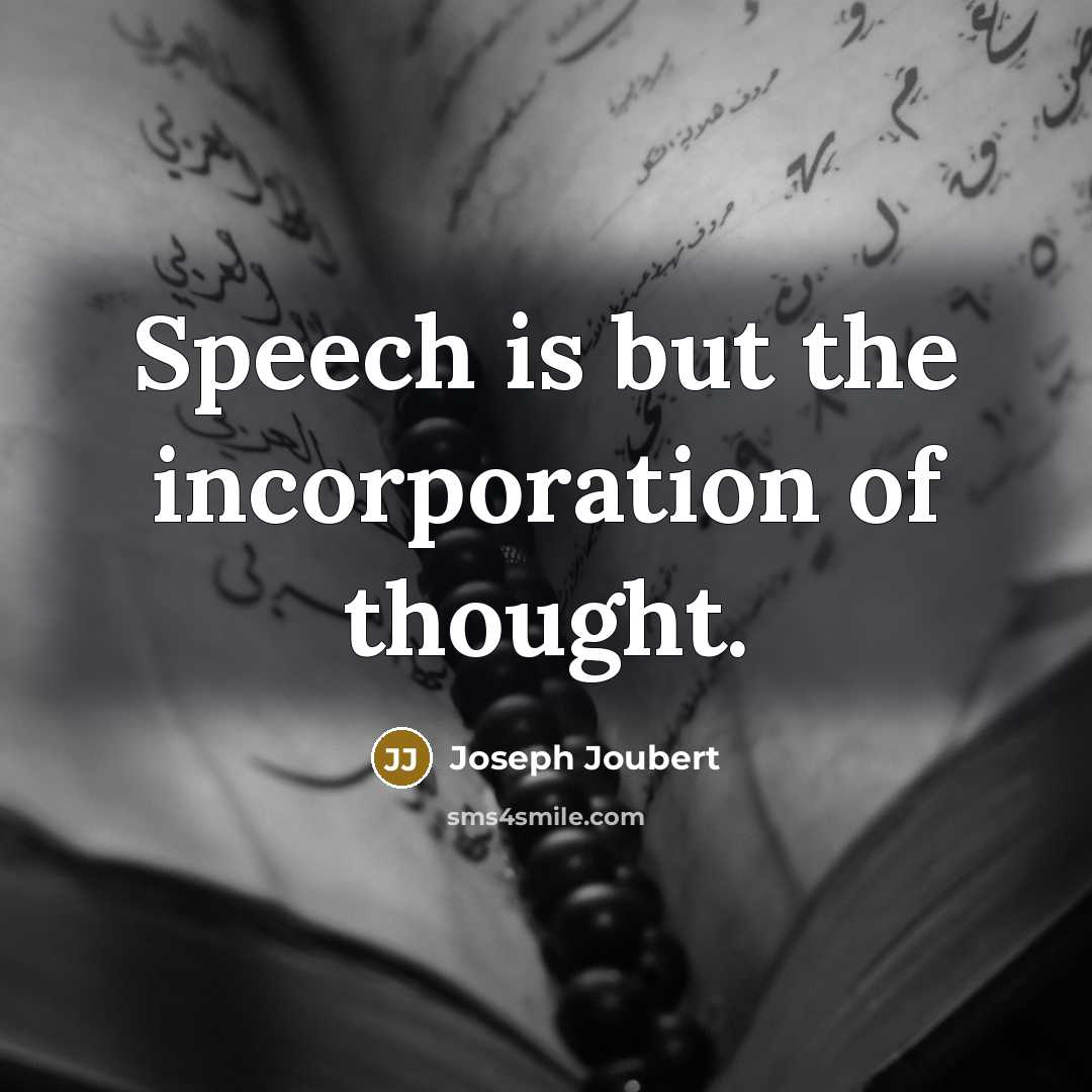 “Speech is but the incorporation of thought.…” quote by Joseph Joubert
