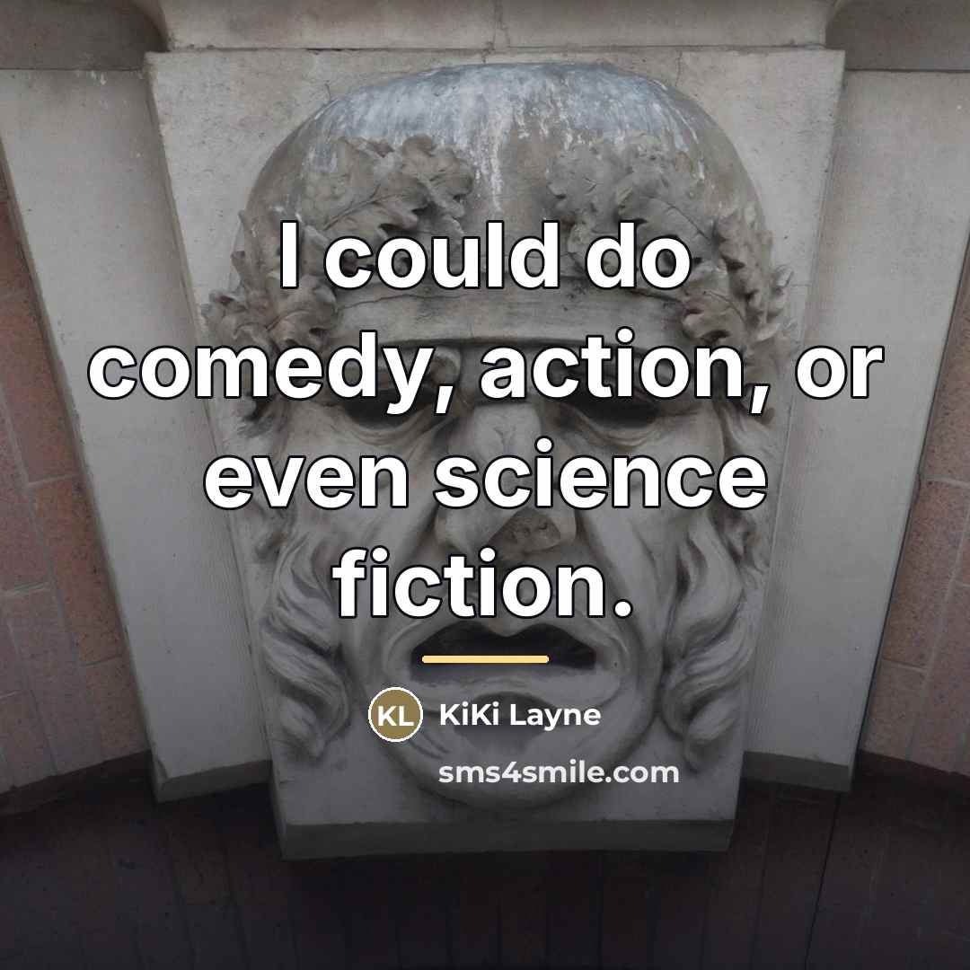 “I could do comedy, action, or even science fiction.…” quote by KiKi Layne