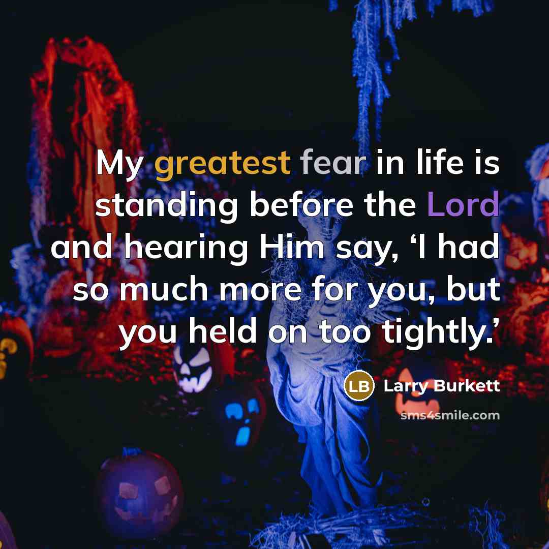 “My greatest fear in life is standing before the Lord…” quote by Larry Burkett