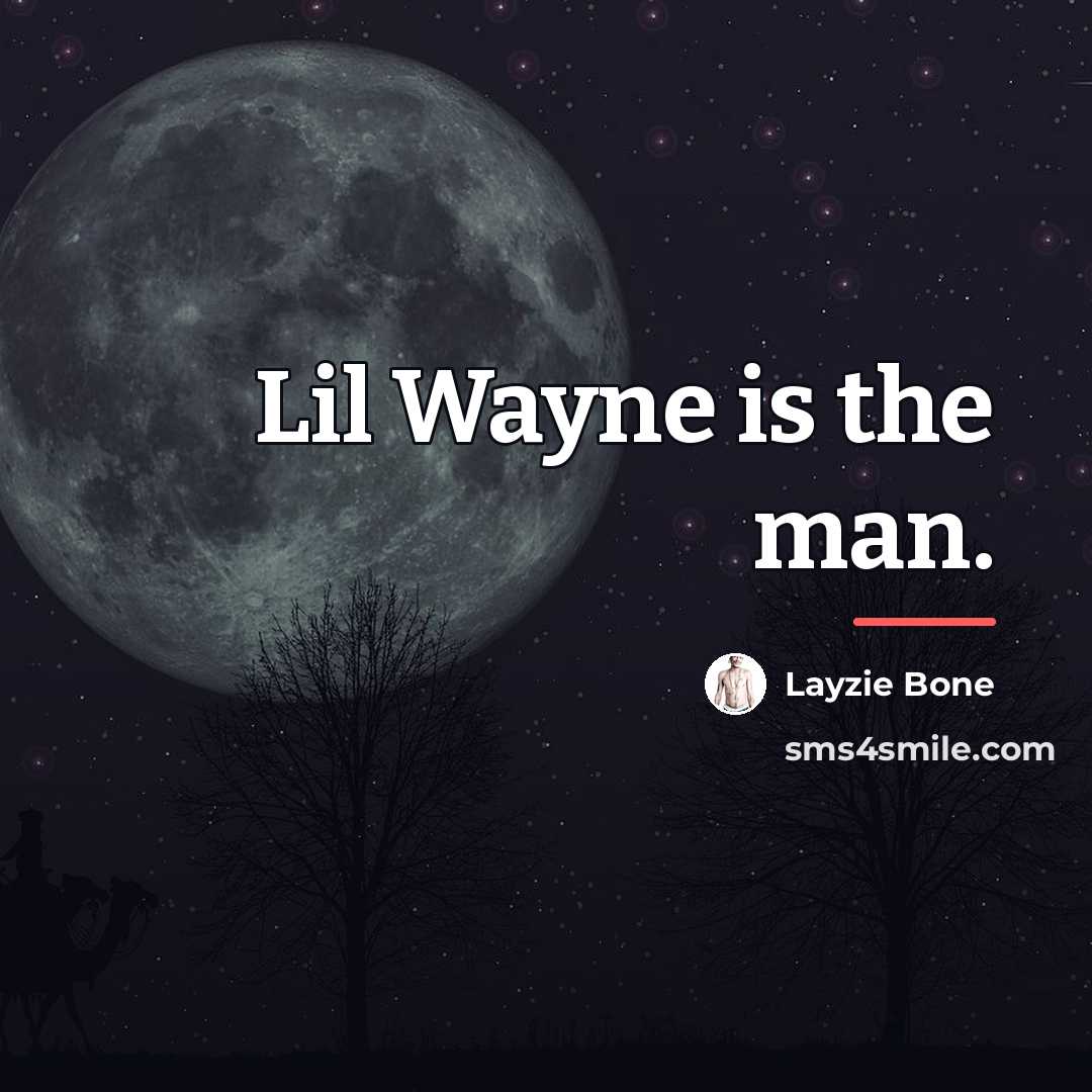 “Lil Wayne is the man.…” quote by Layzie Bone