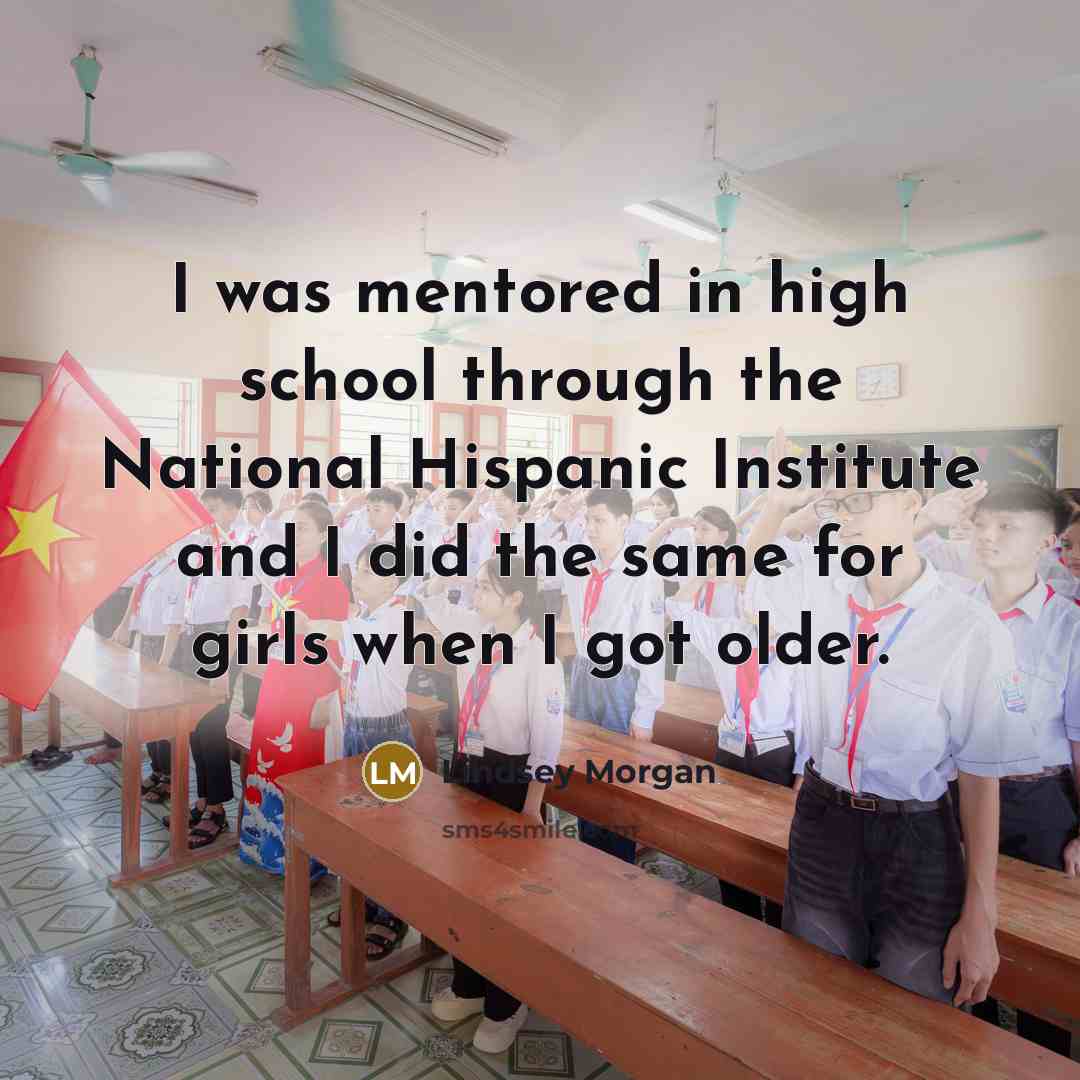 “I was mentored in high school through the National Hispanic…” quote by Lindsey Morgan