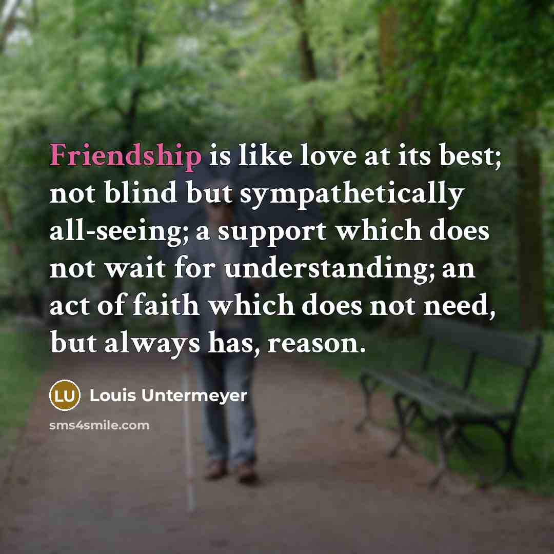“Friendship is like love at its best; not blind but…” quote by Louis Untermeyer