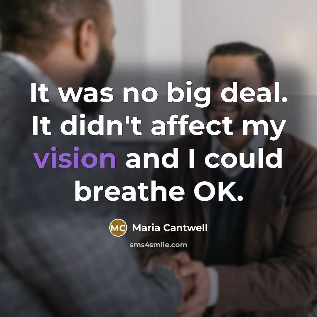 “It was no big deal. It didn't affect my vision…” quote by Maria Cantwell