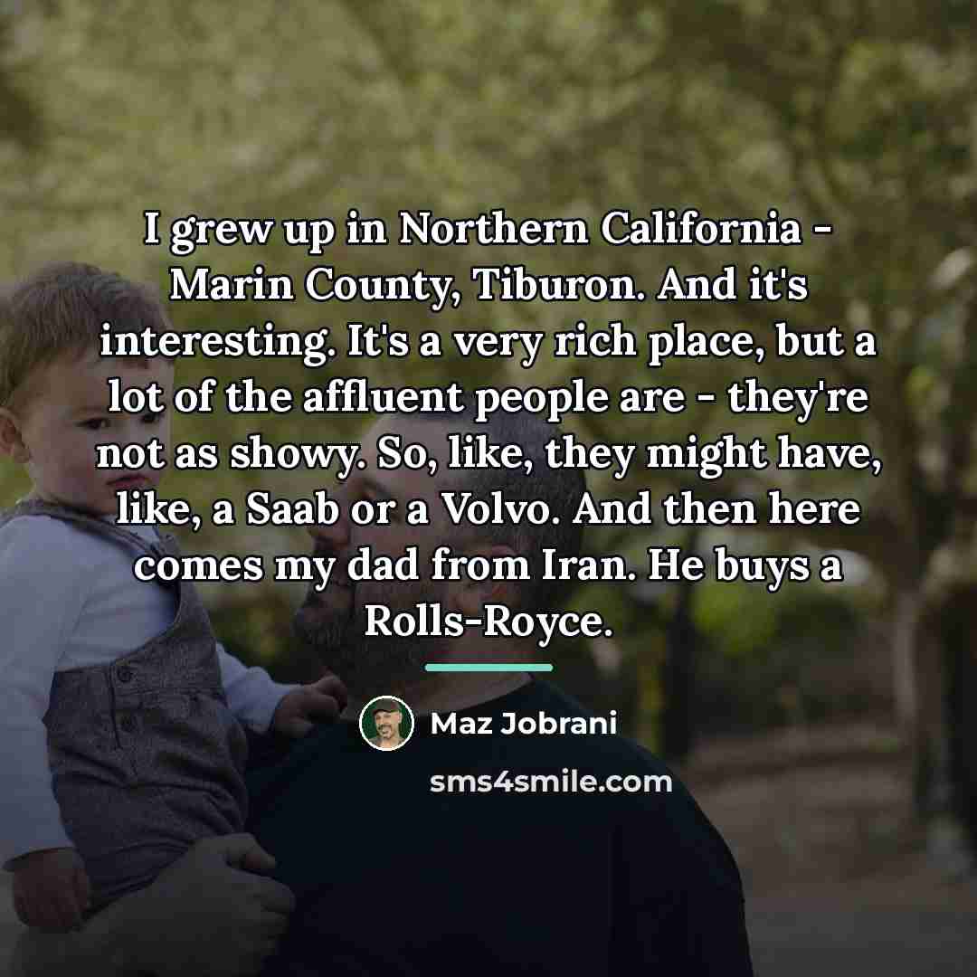 “I grew up in Northern California - Marin County, Tiburon.…” quote by Maz Jobrani
