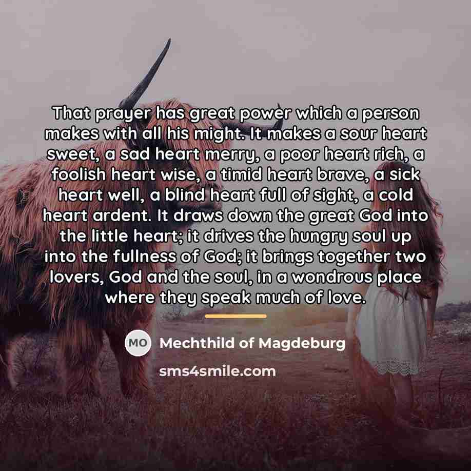 “That prayer has great power which a person makes with…” quote by Mechthild of Magdeburg