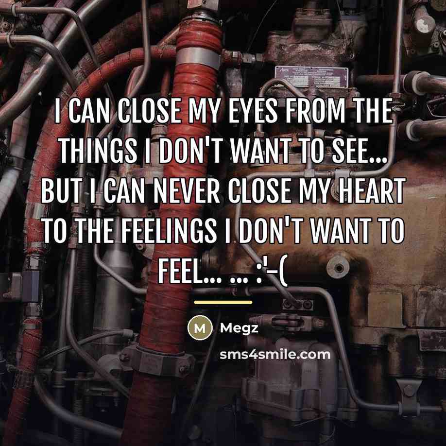 “I can close my eyes from the things I don't…” quote by Megz