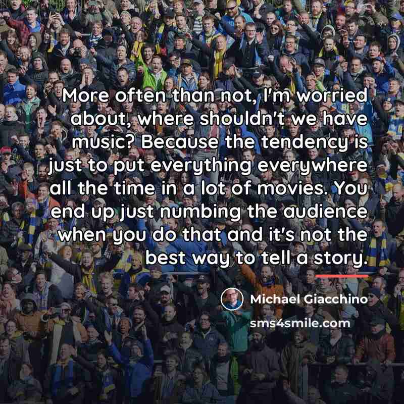 “More often than not, I'm worried about, where shouldn't we…” quote by Michael Giacchino