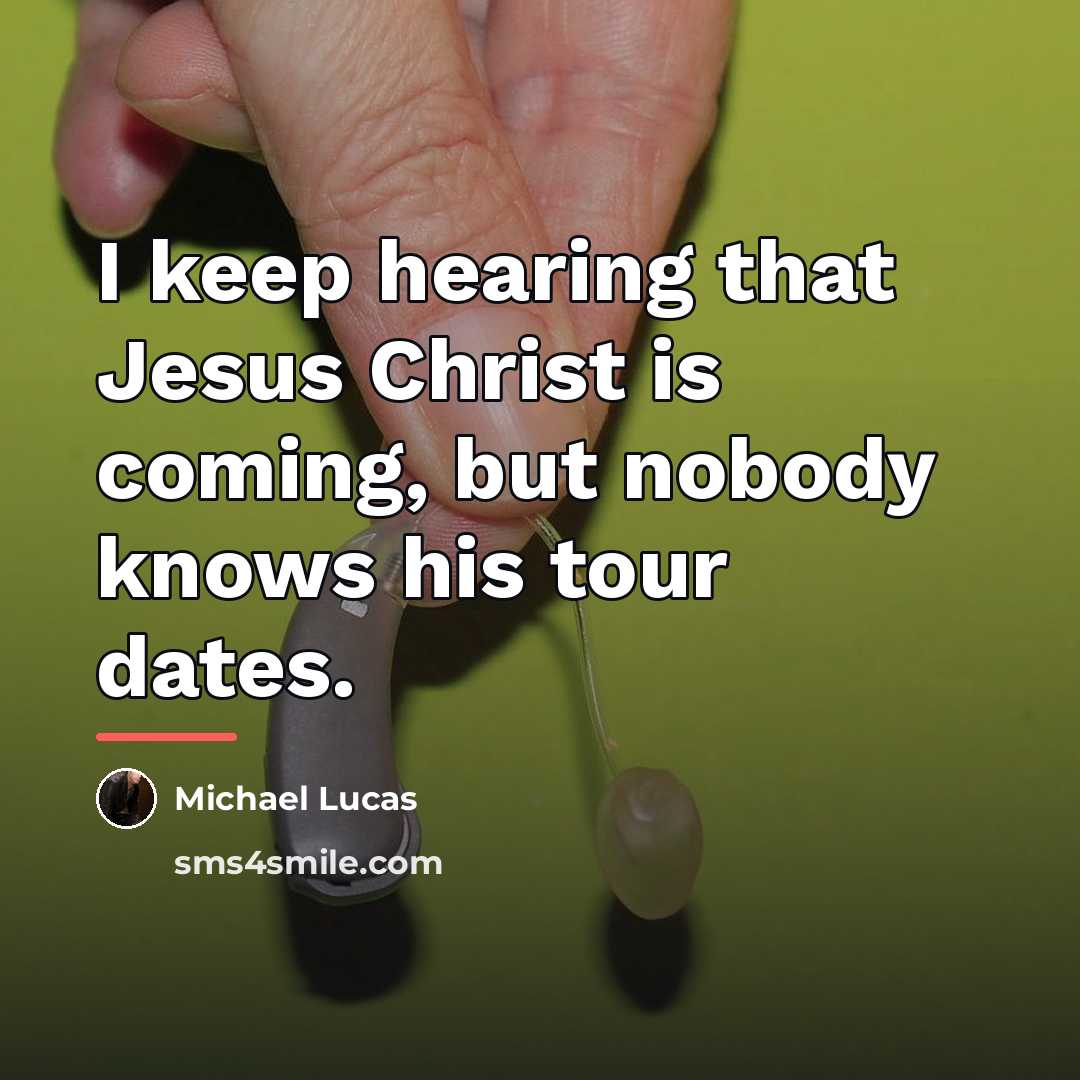 “I keep hearing that Jesus Christ is coming, but nobody…” quote by Michael Lucas