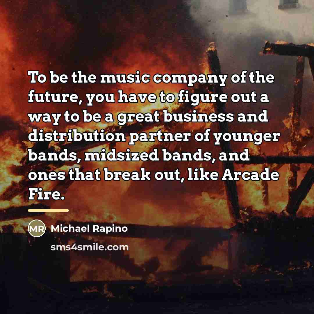 “To be the music company of the future, you have…” quote by Michael Rapino