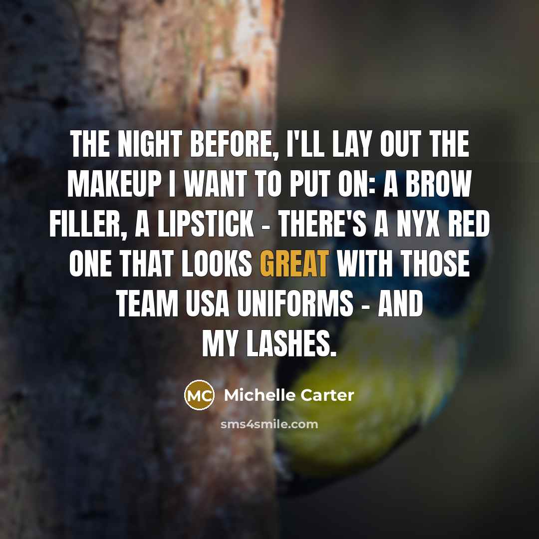 “The night before, I'll lay out the makeup I want…” quote by Michelle Carter