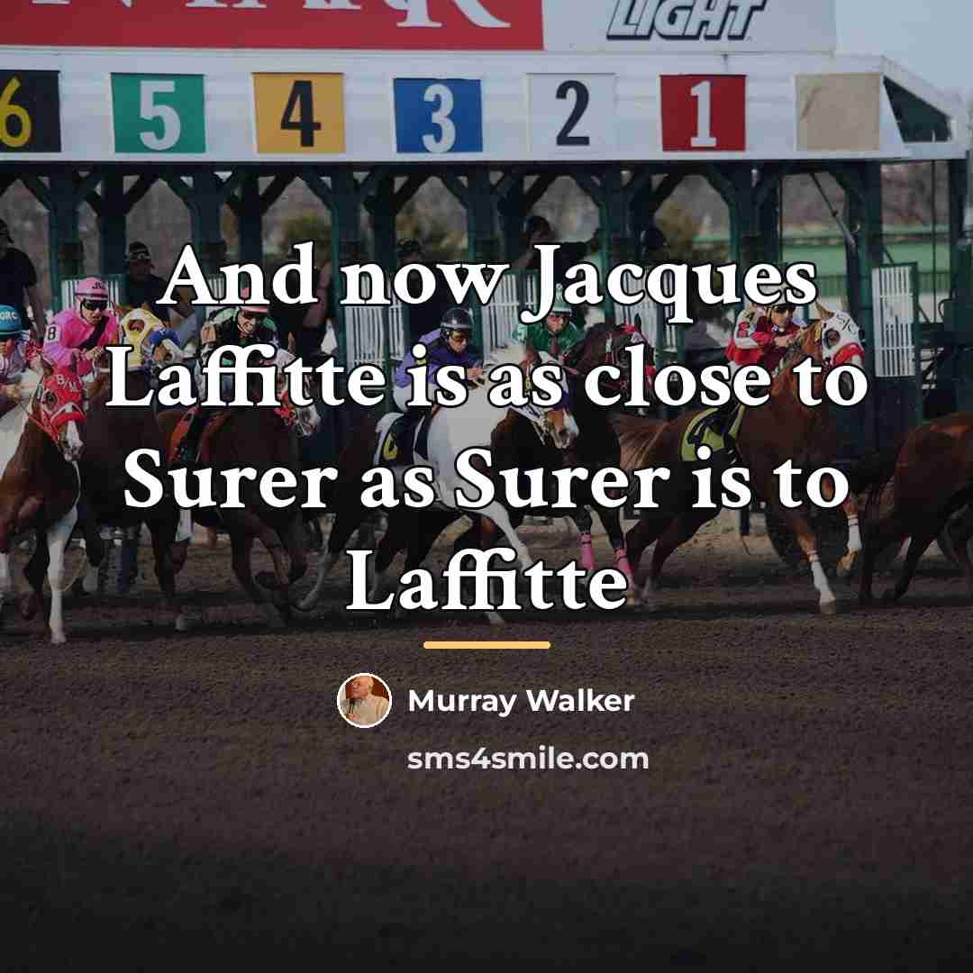 “And now Jacques Laffitte is as close to Surer as…” quote by Murray Walker