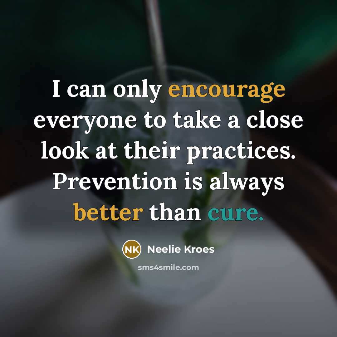 “I can only encourage everyone to take a close look at their practices. Prevention is always better than cure.” quote by Neelie Kroes