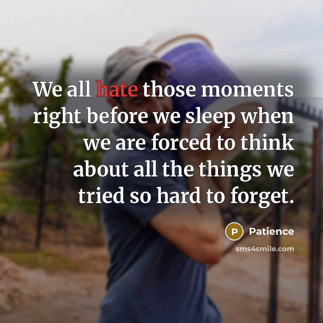 “We all hate those moments right before we sleep when…” quote by Patience