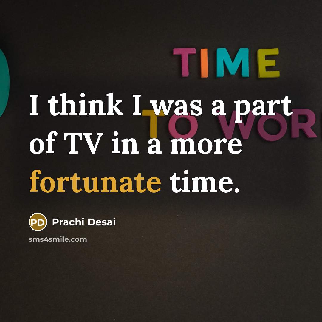 “I think I was a part of TV in a…” quote by Prachi Desai