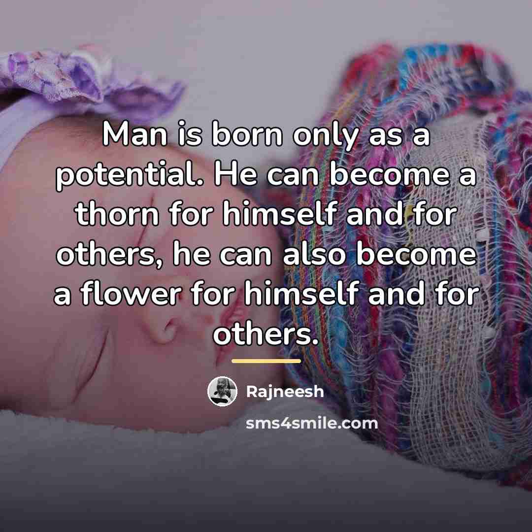 “Man is born only as a potential. He can become…” quote by Rajneesh