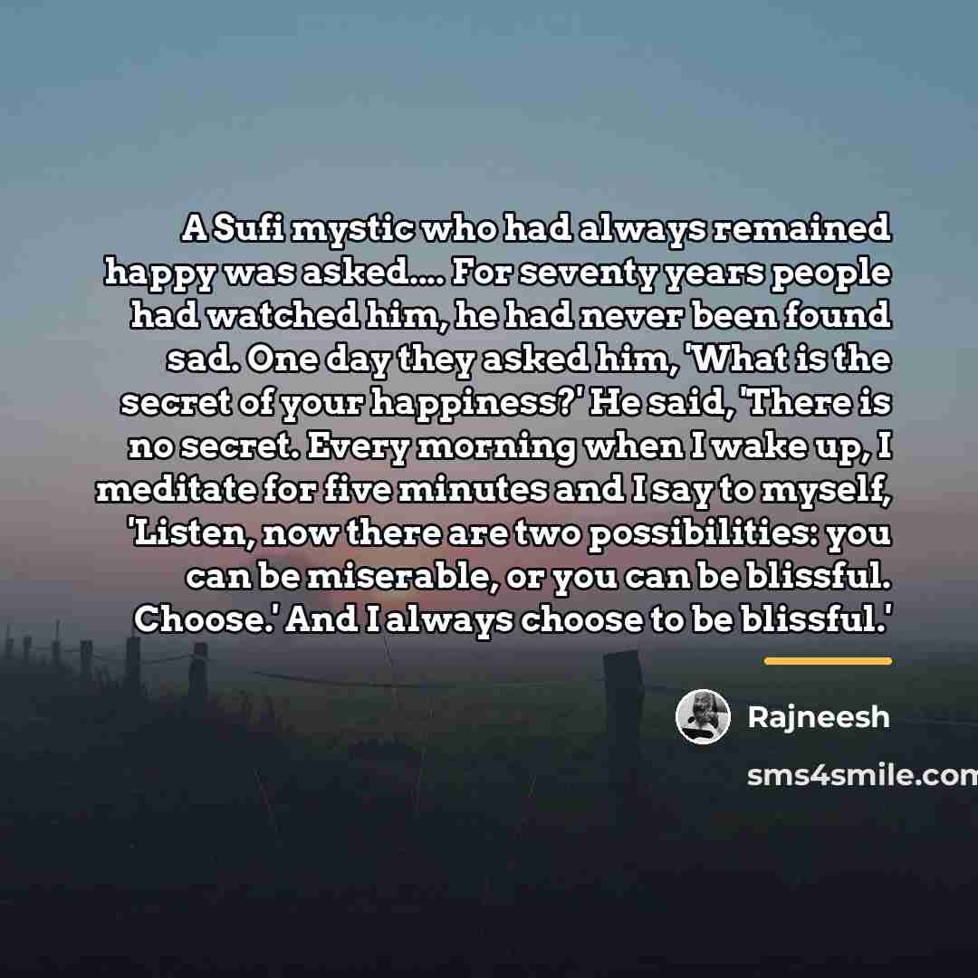 “A Sufi mystic who had always remained happy was asked....…” quote by Rajneesh