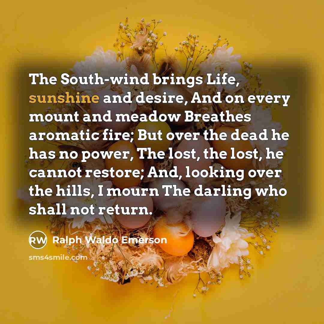 “The South-wind brings Life, sunshine and desire, And on every…” quote by Ralph Waldo Emerson