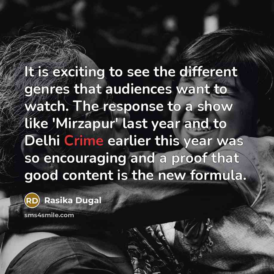 “It is exciting to see the different genres that audiences…” quote by Rasika Dugal