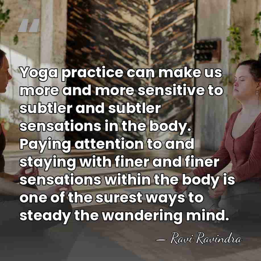 Yoga practice can make us more and more sensitive to subtler and&hellip; - Ravi Ravindra