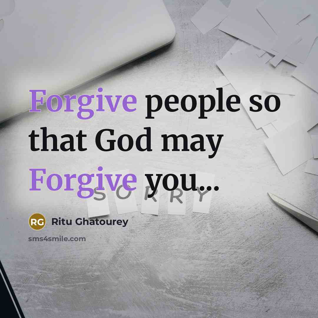 “Forgive people so that God may Forgive you...…” quote by Ritu Ghatourey