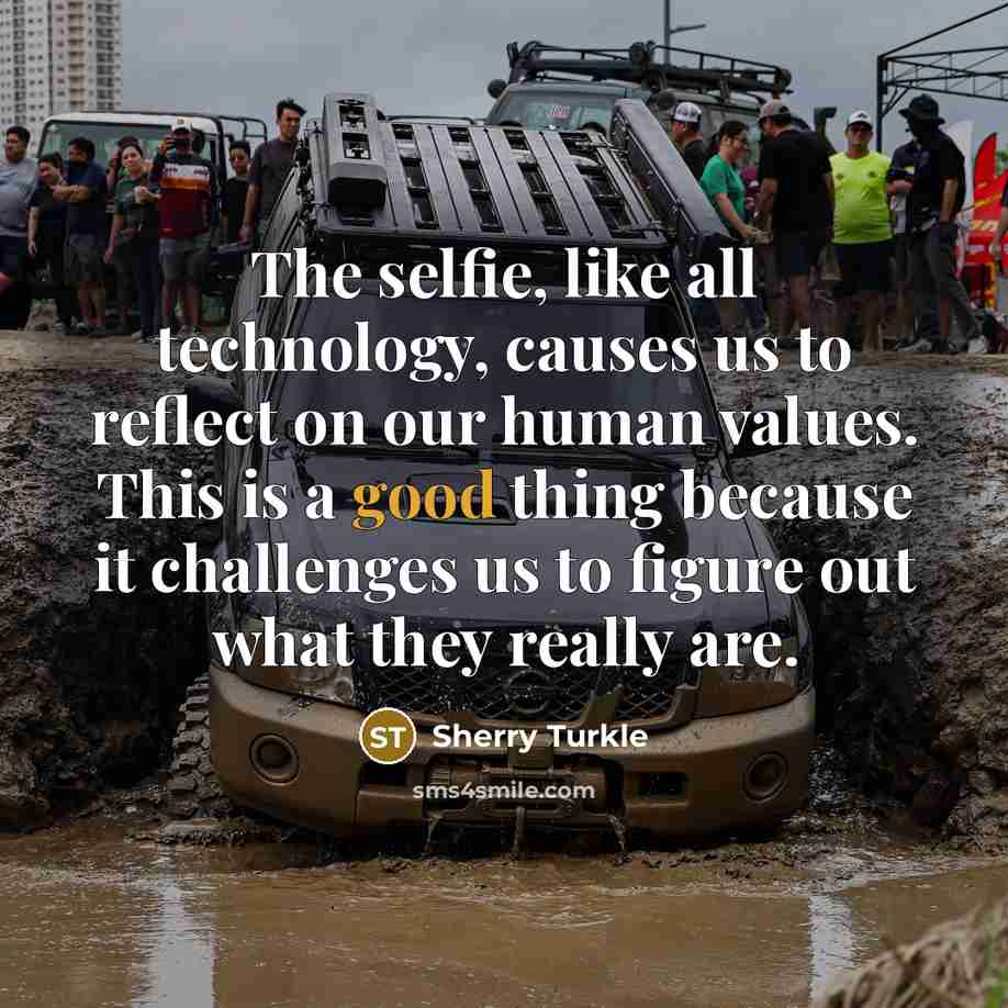 “The selfie, like all technology, causes us to reflect on…” quote by Sherry Turkle